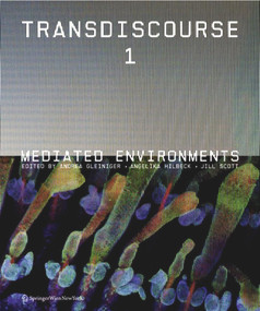 Transdiscourse 1 (Mediated Environments) by Andrea Gleiniger, Angelika Hilbeck, Jill Scott, 9783990433645