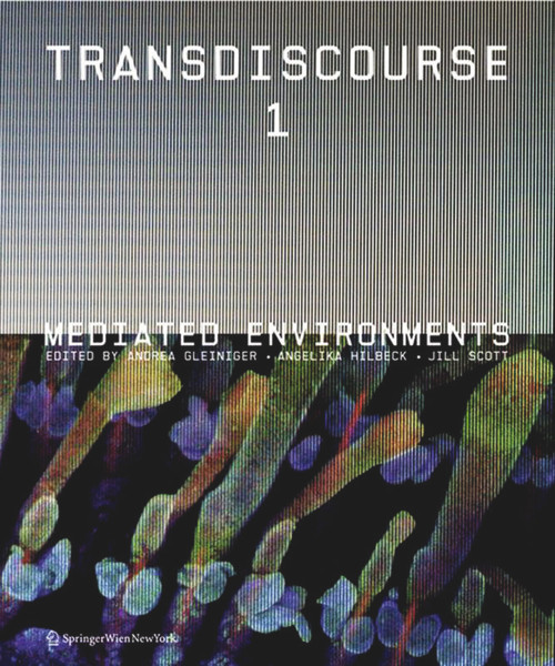 Transdiscourse 1 (Mediated Environments) by Andrea Gleiniger, Angelika Hilbeck, Jill Scott, 9783990433645