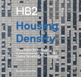 Housing Density by Department for Building Construction and Design - HB2, Vienna University of Technology, 9783990433850