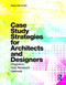 Case Study Strategies for Architects and Designers (Integrative Data Research Methods) by Marja Sarvimaki, 9781138899674