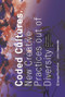 Coded Cultures (New Creative Practices out of Diversity) by Georg Russegger, Matthias Tarasiewicz, Michal Wlodkowski, 9783990433904
