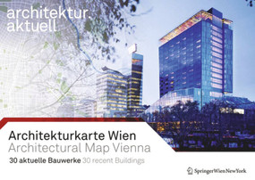 Architekturkarte Wien / Architectural Map of Vienna (30 aktuelle Bauwerke / 30 recent Buildings) (German Edition) by architektur.aktuell, 9783990434031