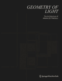 Geometry of Light (The Architecture of Arkan Zeytinoglu) by Arkan Zeytinoglu, 9783990434093