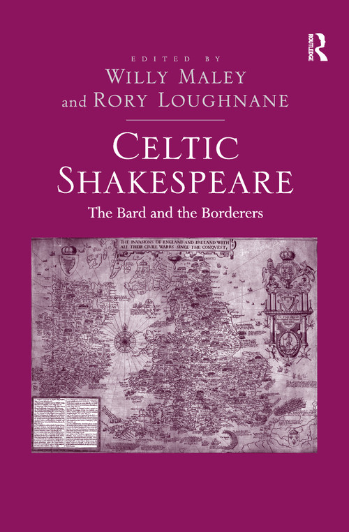 Celtic Shakespeare (The Bard and the Borderers) by Rory Loughnane, Willy Maley, 9781138246782