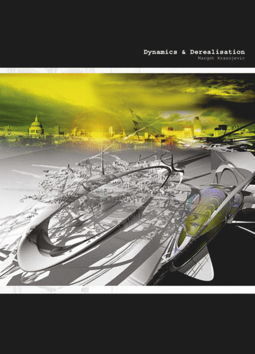 Dynamics & De-realisation by Margot Krasojevic, 9783990434253