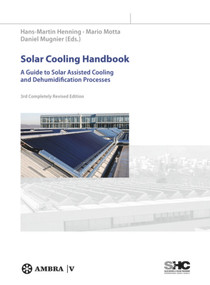 Solar Cooling Handbook (A Guide to Solar Assisted Cooling and Dehumidification Processes) by Hans-Martin Henning, Mario Motta, Daniel Mugnier, 9783990434383