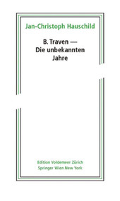 B. Traven - Die unbekannten Jahre (German Edition) by Jan-Christoph Hauschild, 9783990434802
