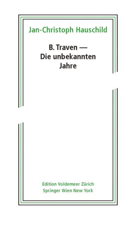 B. Traven - Die unbekannten Jahre (German Edition) by Jan-Christoph Hauschild, 9783990434802