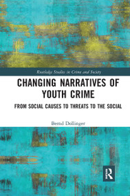 Changing Narratives of Youth Crime (From Social Causes to Threats to the Social) - 9780367726980 by Bernd Dollinger, 9780367726980