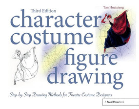 Character Costume Figure Drawing (Step-by-Step Drawing Methods for Theatre Costume Designers) by Tan Huaixiang, 9781138211711