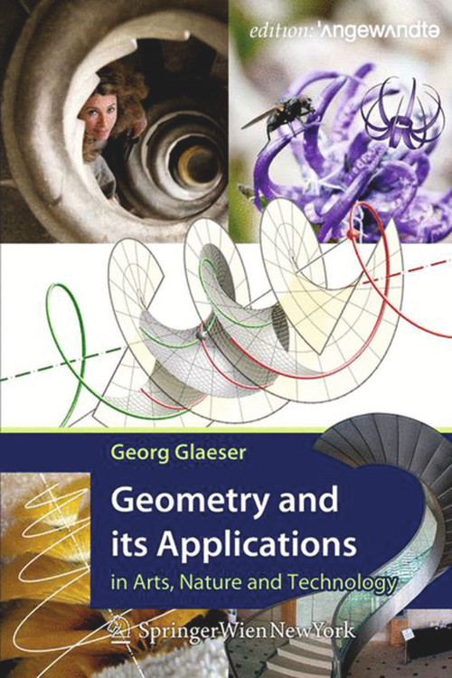 Geometry and its Applications in Arts, Nature and Technology by Georg Glaeser, 9783990435281