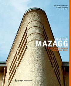 Siegfried Mazagg - Interpret der frühen Moderne in Tirol (German Edition) by Bettina Schlorhaufer, Joachim Moroder, 9783990435311
