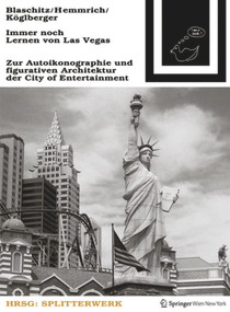 Immer noch Lernen von Las Vegas (Zur Autoikonographie und figurativen Architektur der City of Entertainment) (German Edition) by Mark Blaschitz, Edith Hemmrich, Josef Roschitz, Katharina Köglberger, 9783990435342