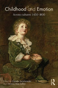 Childhood and Emotion (Across Cultures 1450-1800) by Claudia Jarzebowski, Thomas Max Safley, 9780415831963
