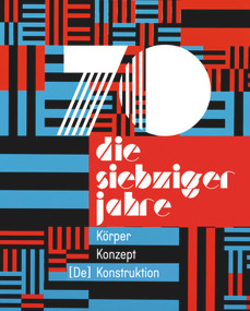 Die 70er Jahre (Körper - Konzept - [De] Konstruktion) by Berthold Ecker, Johannes Karel, 9783990435601