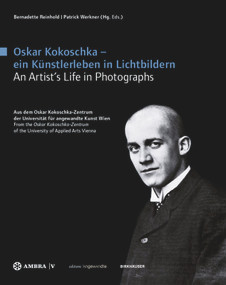 Oskar Kokoschka - ein Künstlerleben in Lichtbildern Oskar Kokoschka - An Artist's Life in Photographs by Bernadette Reinhold, Patrick Werkner, 9783990435656