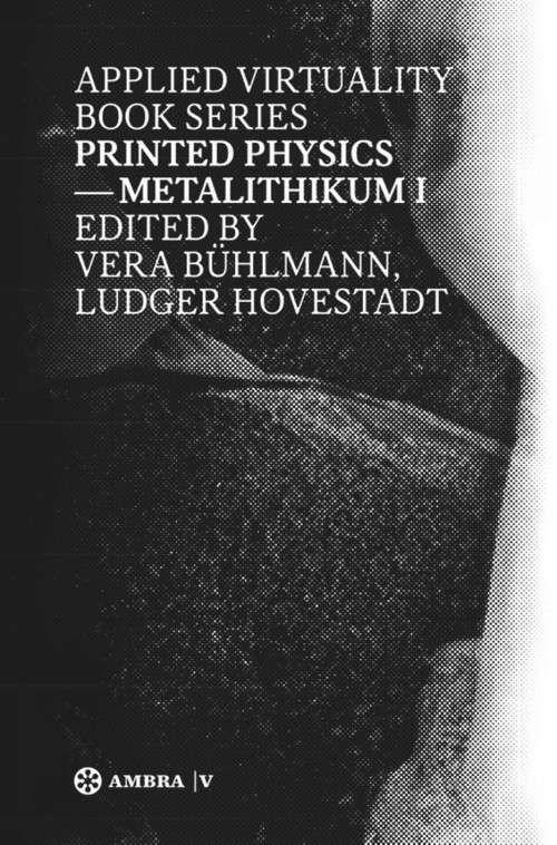 Printed Physics (Metalithikum I) by Ludger Hovestadt, Vera Bühlmann, 9783990435700