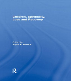 Children, Spirituality, Loss and Recovery by Joyce Bellous, 9780415846431