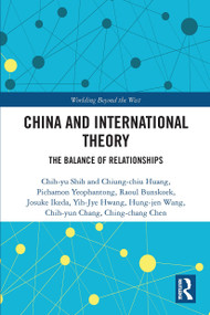 China and International Theory (The Balance of Relationships) by Chih-yu Shih et al., 9780367730789
