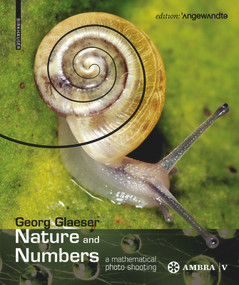 Nature and Numbers (A Mathematical Photo Shooting) by Georg Glaeser, 9783990436158
