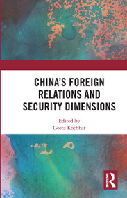 China's Foreign Relations and Security Dimensions by Geeta Kochhar, 9780367735067