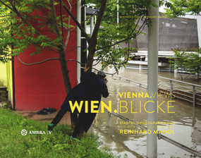 WIEN.BLICKE / VIENNA.VIEWS (Stadtbild-Fotografien von Reinhard Mandl / The City in Photographs by Reinhard Mandl) by Berthold Ecker, Mandl Reinhard, 9783990436578