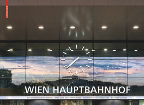 Hauptbahnhof Wien. Vienna Main Station (Die Veränderung eines Stadtteils. Transformation of an Urban Area 2009-2014) (German Edition) by Roman Bönsch, 9783990436615