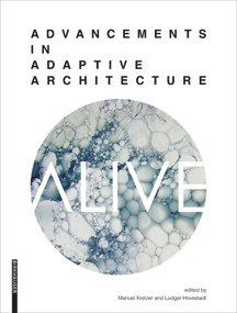 ALIVE (Advancements in adaptive architecture) by Manuel Kretzer, Ludger Hovestadt, 9783990436677