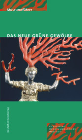 Das Neue Grüne Gewölbe (Führer durch die ständige Ausstellung) (German Edition) by Jutta Kappel, Ulrike Weinhold, Staatliche Kunstsammlungen Dresden, 9783422065468