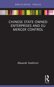 Chinese State Owned Enterprises and EU Merger Control by Alexandr Svetlicinii, 9780367513207