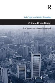 Chinese Urban Design (The Typomorphological Approach) by Fei Chen, Kevin Thwaites, 9781138257818