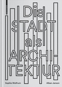 Die Stadt als Architektur (German Edition) by Sophie Wolfrum, 9783035617979