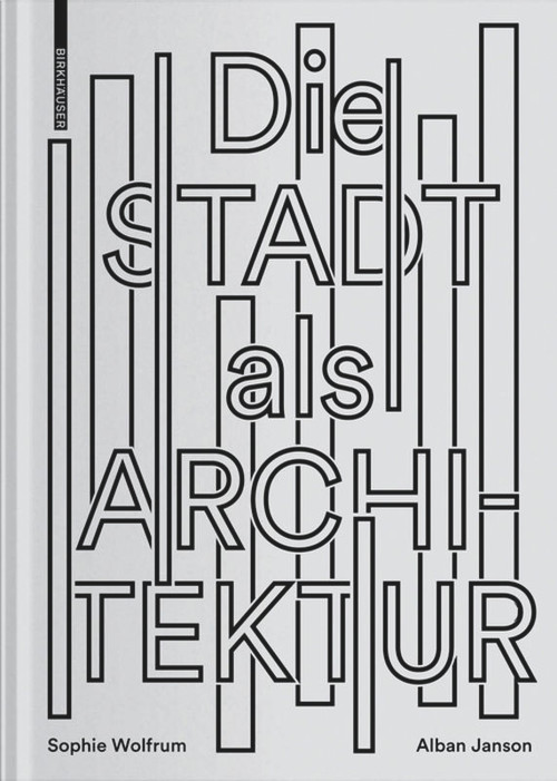 Die Stadt als Architektur (German Edition) by Sophie Wolfrum, 9783035617979
