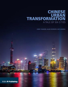 Chinese Urban Transformation (A Tale of Six Cities) by Chen Yuanzhi, Alan Hudson, He Lisheng, 9781859466292