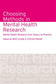 Choosing Methods in Mental Health Research (Mental Health Research from Theory to Practice) by Mike Slade, Stefan Priebe, 9781583918449