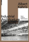 Albert Kahn's Industrial Architecture (Form Follows Performance) by Thorsten Bürklin, Jürgen Reichardt, 9783035618099