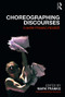 Choreographing Discourses (A Mark Franko Reader) by Mark Franko, Alessandra Nicifero, 9780815378983
