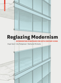 Reglazing Modernism (Intervention Strategies for 20th-Century Icons) by Uta Pottgiesser, Angel Ayón, 9783035618457