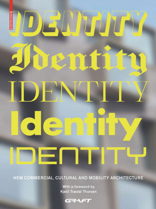 Identity (New Commercial, Cultural and Mobility Architecture) by GRAFT, 9783035619164