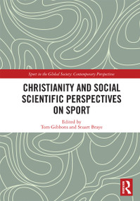 Christianity and Social Scientific Perspectives on Sport by Tom Gibbons, Stuart Braye, 9780367727321