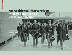 An Accidental Masterpiece (Mies van der Rohe's Barcelona Pavilion) by Dietrich Neumann, 9783035619867