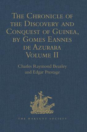 The Chronicle of the Discovery and Conquest of Guinea. Written by Gomes Eannes de Azurara (Volume II (Chapters XLI- XCVI)) by Edgar Prestage, Charles Raymond Beazley, 9781409413677
