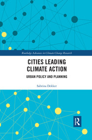 Cities Leading Climate Action (Urban Policy and Planning) by Sabrina Dekker, 9780367518868
