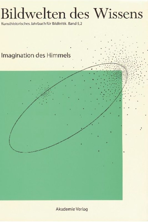 Imagination des Himmels (German Edition) by Horst Bredekamp, Matthias Bruhn, Gabriele Werner, Katja Müller-Helle, Claudia Blümle, 9783050043623