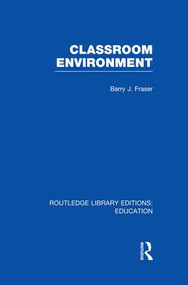 Classroom Environment (RLE Edu O) by Barry Fraser, 9781138006515