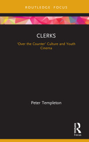 Clerks (‘Over the Counter' Culture and Youth Cinema) by Peter Templeton, 9780367333546