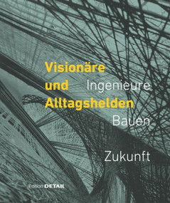 Visionäre und Alltagshelden (Ingenieure - Bauen - Zukunft) (German Edition) by Werner Lang, Cornelia Hellstern, 9783955533755