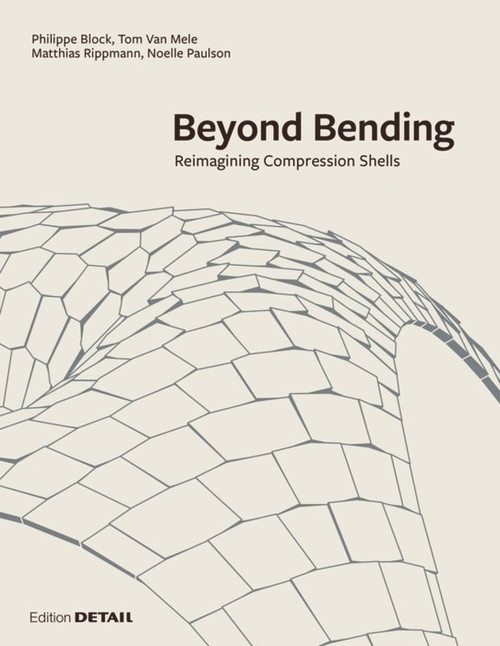 Beyond Bending (Reimagining Compression Shells) by Block Research Group, 9783955533908