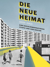 DIE NEUE HEIMAT (1950-1982) (Eine sozialdemokratische Utopie und ihre Bauten) (German Edition) by Andres Lepik, Hilde Strobl, 9783955534769