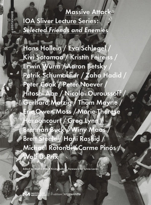 Massive Attack (IOA Sliver Lecture Series: Selected Friends and Enemies) by Wolf D. Prix, Kristy Balliet, 9783990434581